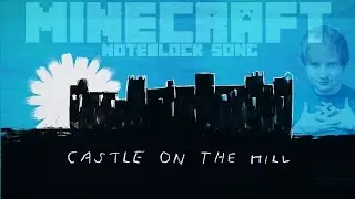 Ed Sheeran - Castle on the Hill Minecraft Noteblock Song