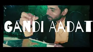 Gandi Aadat - Varun Mark | Ardhviram | Ghatak Gang | Official Music Video|