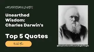 Unearthed Wisdom: Charles Darwin's Top 5 Quotes