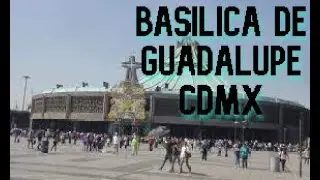 BASILICA DE SANTA MARIA GUADALUPE CDMX