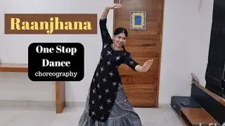 Raanjhana | One Stop Dance | Semi-classical | Dhanush | Sonam Kapoor