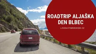 Roadtrip na Aljašku: Den blbec