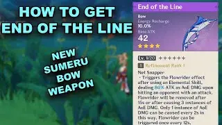 New Sumeru Bow Weapon! How to get End of the Line Genshin Impact 3.0