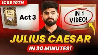 🔥 Julius Caesar Act 3 One Shot | English Literature | ICSE Class 10th | ICSE 2026