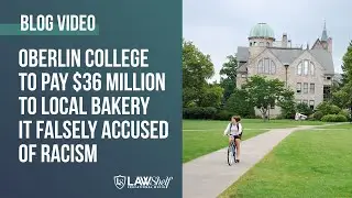Oberlin College to Pay $36 Million to Local Bakery it Falsely Accused of Racism