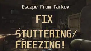 Fix Freezing in Escape From Tarkov (June 2018)