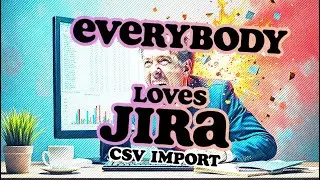 Import a Jira Backlog via CSV Import - Linked Epics, Stories, Sub-tasks (NEW)