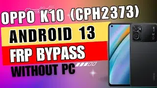 Oppo K10 Android 13 FRP Bypass Without PC|| CPH2373 FRP Bypass Android 13 Without PC
