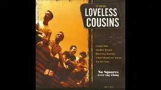 The Loveless Cousins - No squares ever tag along (Álbum completo)