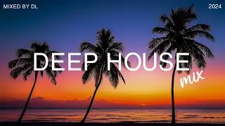Deep House Mix 2024 Vol.166 | Mixed By DL Music