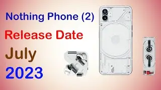 Nothing Phone (2) Release Date: July 2023! #nothingphone2  #nothingphone1#newsmartphone  #technews