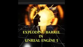 Making A Game in UE5 25: Exploding Red Barrel !!!