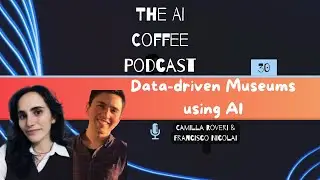 #30 - Data-driven museums using AI with Camilla Roveri and Francisco Nicolai