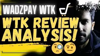 🚨 WADZPAY WTK: WTK REVIEW ANALYSIS!!!!🚨