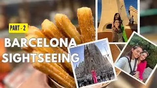 Barcelona Sightseeing | Tanya’s Birthdya Trip Part 2 Sharma Sisters|Tanya Sharma | Krittika M Sharma