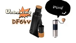 DF64V Unboxing | Electric Grinder | Upgrade from Kingrinder K6 升级电磨 DF64V