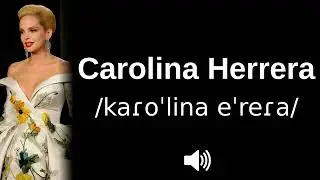 🇻🇪 How to pronounce Carolina Herrera