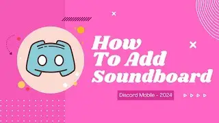 How to Add Soundboard to Discord Mobile - 2024