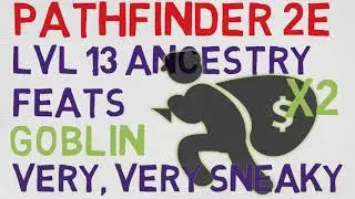 Goblin Ancestry Feats Level 13: Very, Very Sneaky (Pathfinder 2E Feats)