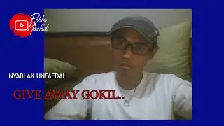 NYABLAK UNFAEDAH/GIVE AWAY GOKIL