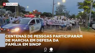 CENTENAS DE PESSOAS PARTICIPARAM DE MARCHA EM DEFESA DA FAMÍLIA EM SINOP