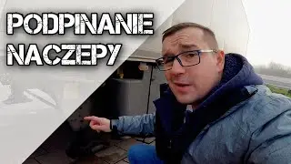 Spinanie Zestawu / Podpinanie Naczepy