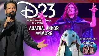 Ep 24.7 D23 Expo: Agatha, Andor, and More