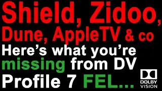 6 different things FEL Dolby Vision Profile 7 Can Do (P7 FEL is not just 12bits)... 