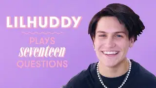 LilHuddy Dishes On His Dream Girl, Being Friends With An Ex and Fame | 17 Questions | Seventeen