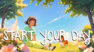 Morning energy ☀️ Best songs to boost your energy up - Chill Vibes Music