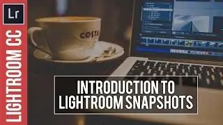 How To Use Snapshots in Lightroom