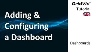 Adding & Configuring a Dashboard | GridVis® Dashboards (EN)