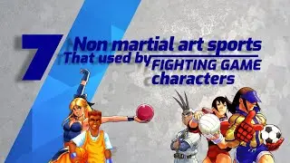 FIGHTING GAME CHARACTERS WITH NON MARTIAL ARTS SPORT STYLE!!