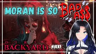Moran really just did that??✨GODDESS OF VICTORY: NIKKE Dirty Backyard Event [VOD]
