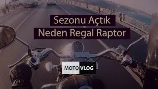 Regal Raptor 150 ile 15.000 Km, Motovlog Sezonu Açıldı