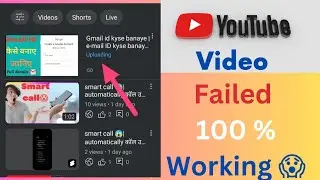 youtube video failed 100% working trick sirf 2 minute me|video uploaded nhi ho rha|upload failed