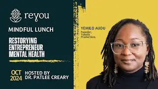 Mindful Lunch Recording Restorying Entrepreneur Mental Health Yemilo Audu with Dr. Patlee Creary.
