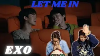 EXO 엑소 'Let Me In' MV REACTION!!!