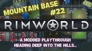 Rimworld A18 - MOUNTAIN BASE - DIGGING DEEPER #22