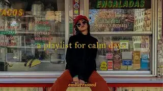 Just a playlist for calm days | a playlist