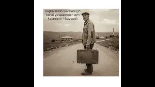 BAŞKALARININ YUVALARI İÇİN KENDİ YUVALARINDAN AYRI KALANLARIN HİKAYESİDİR...