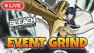 *LIVE* ITS BEEN A MINUTE ! EVENT GRIND - Bleach Soul Resonance