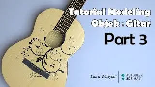 Tutorial 3Ds Max 2018 + Vray : Modeling Objek Gitar (Part 3) Cara membuat gitar menggunakan 3Ds Max