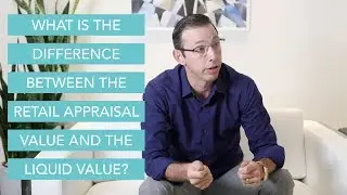 What Is the Difference Between the Retail Appraisal Value and the Liquid Value?