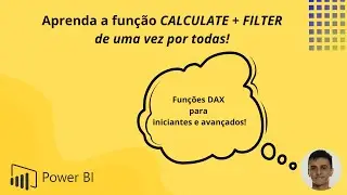 Aprendendo as funções CALCULATE e FILTER, de uma vez por todas!
