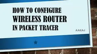 Wireless Router Configuration in Cisco Packet Tracer | How to Configure Wireless Or Wi-Fi Router.