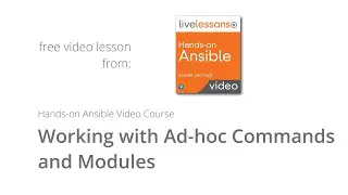Working with Ad-hoc Commands and Modules  - Hands-on Ansible by Sander van Vugt
