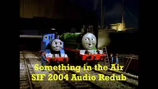 Thomas & Friends - Something in the Air SIF 2004 Audio Redub