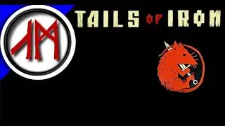 02 - Tails of Iron - Финал Легенды о железных хвостах