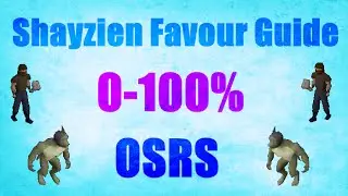 Ultimate Shayzien Favour Guide 0-100% Oldschool Runescape 2007  (OSRS)